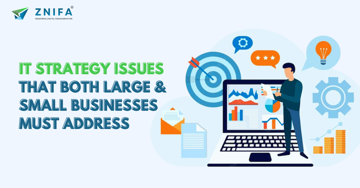 IT Strategy Issues that Both Large and Small Businesses Must Address